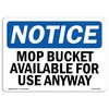 Signmission OSHA Notice, 3.5" Height, Mop Bucket Available For Use Anytime Sign, 5" X 3.5", Landscape OS-NS-D-35-L-14241